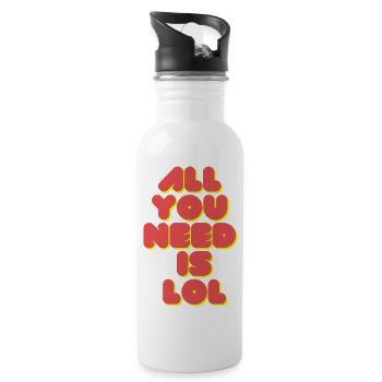 Alles, was Sie brauchen, ist LOL - Trinkflasche mit integriertem Trinkhalm - Weiß - Rechts