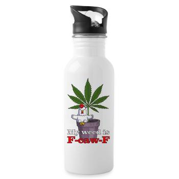 My weed is F-caw-F - Water bottle with straw - white - Right