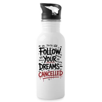 Follow Your Dreams Canceled Statement - Water bottle with straw - white - Right