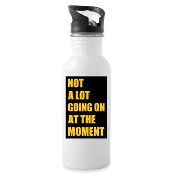 Not a lot going at the moment - Water bottle with straw - white - Right