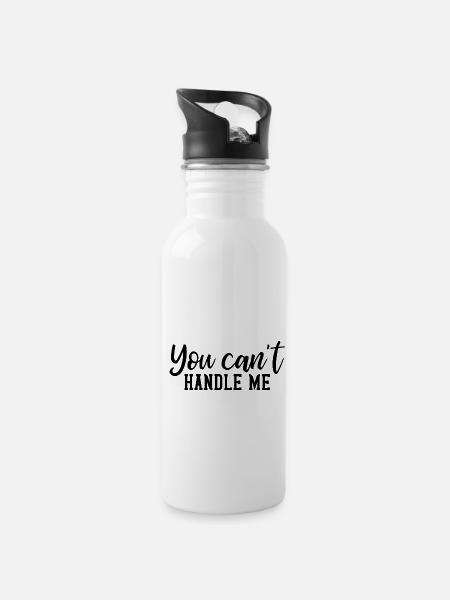 You cant handle me - Trinkflasche mit integriertem Trinkhalm - Weiß