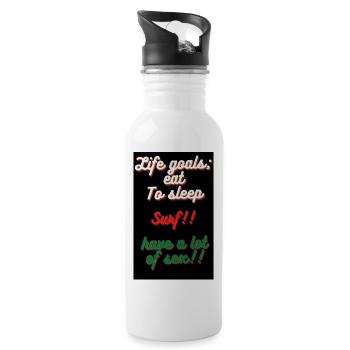 life goals, eat, to sleep, surf, have a lot of sex - Water bottle with straw - white - Right