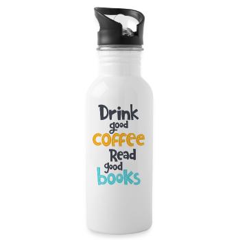 Drink good coffee. Read good books. - Water bottle with straw - white - Right