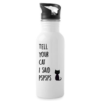 Tell your cat i said pspsps - Water bottle with straw - white - Right