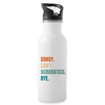 Sorry Can't Acrobatics Bye Gymnastics Acrobat Gymn - Trinkflasche mit integriertem Trinkhalm - Weiß - Rechts