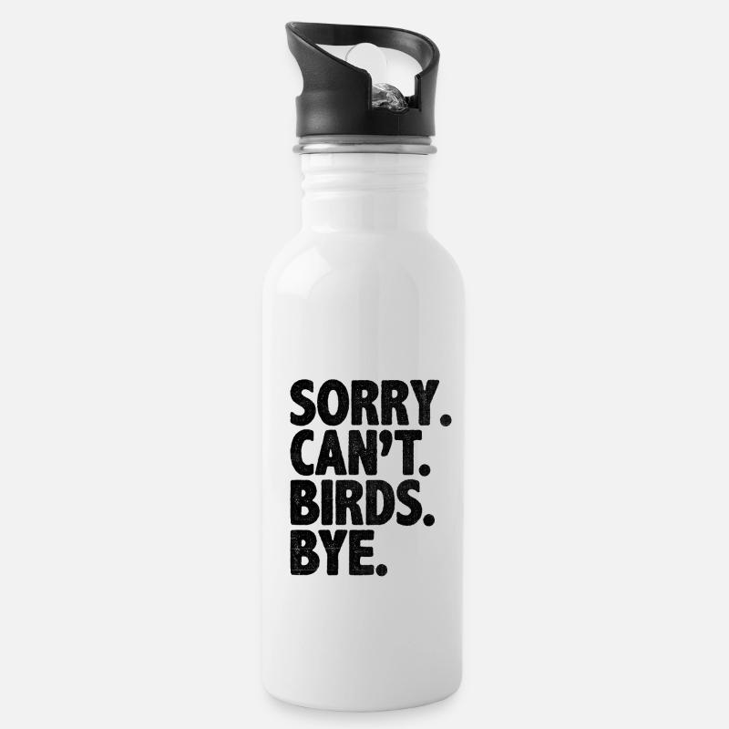 Sorry Can't Birds Bye Vogelbeobachtung Birder Vogel - Trinkflasche mit integriertem Trinkhalm - Weiß