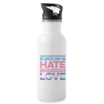 Be Careful Who You Hate It Could Be Someone You Lo - Trinkflasche mit integriertem Trinkhalm - Weiß - Rechts