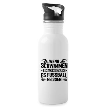 Wenn Schwimmen Einfach Wäre Hieße Es Fußball Schwi - Trinkflasche mit integriertem Trinkhalm - Weiß - Rechts