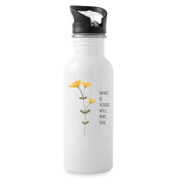 WHAT IS YOURS WILL FIND YOU - Water bottle with straw - white - Right