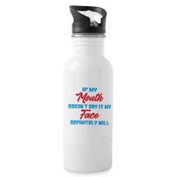 If my mouth doesnt say it my face definitely will - Water bottle with straw - white - Right