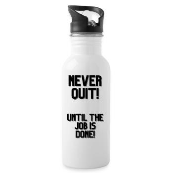 NEVER QUIT UNTIL THE JOB IS DONE 1 - Trinkflasche mit integriertem Trinkhalm - Weiß - Rechts