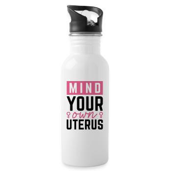 Mind Your Own Uterus - Water bottle with straw - white - Right