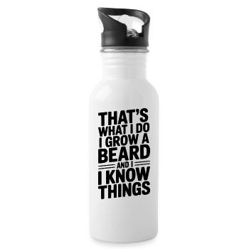 That’s What I Do I Grow a Beard and I Know Things - Water bottle with straw - white - Right