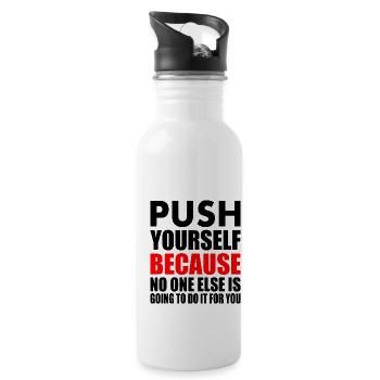push yourself because no one is going to do it for - Trinkflasche mit integriertem Trinkhalm - Weiß - Rechts