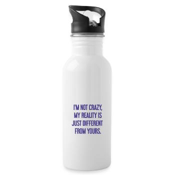 I'm not crazy – my reality is different - Water bottle with straw - white - Right
