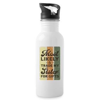 Most likely to trade my sister for gifts. - Water bottle with straw - white - Right