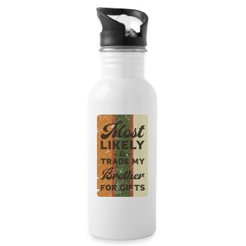 Most likely to trade my brother for gifts. - Water bottle with straw - white - Right