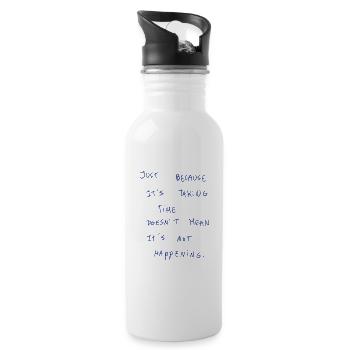 Just Because It‘s Taking Time Doesn’t Mean It’s… - Water bottle with straw - white - Right