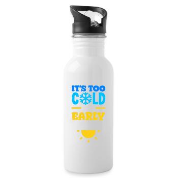 It's Too Cold for Early Mornings Cozy - Trinkflasche mit integriertem Trinkhalm - Weiß - Rechts