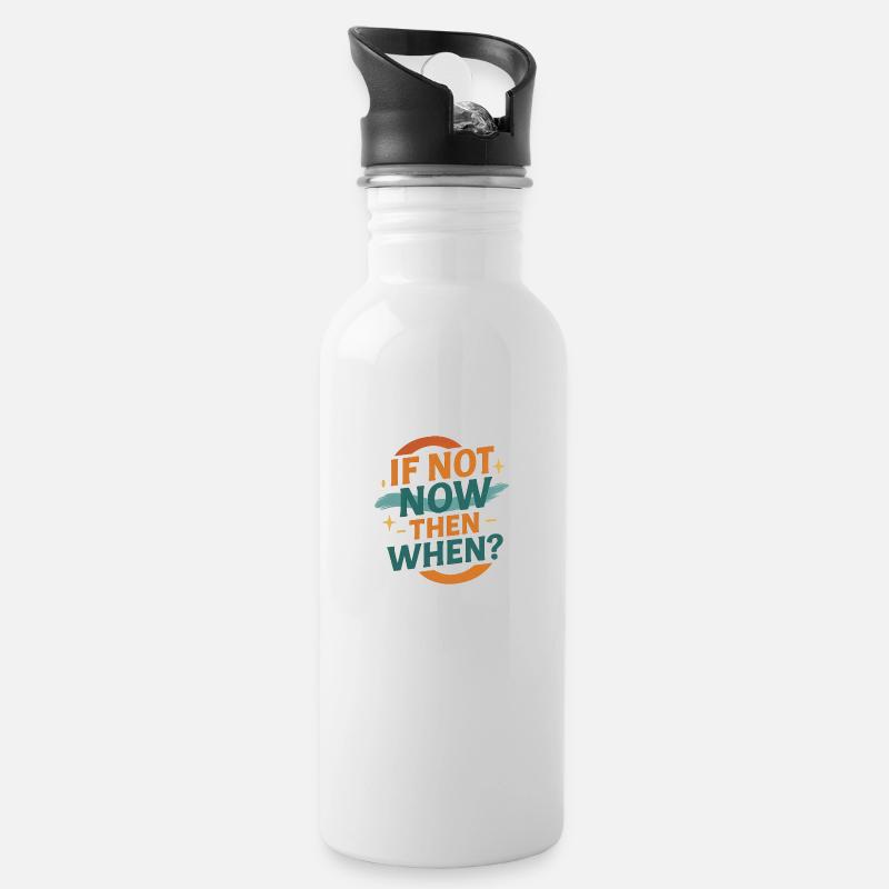 If Not Now Then When – Retro Design - Trinkflasche mit integriertem Trinkhalm - Weiß