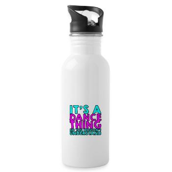 It's A Dance Thing So You Wouldn't Understand 4 - Trinkflasche mit integriertem Trinkhalm - Weiß - Rechts