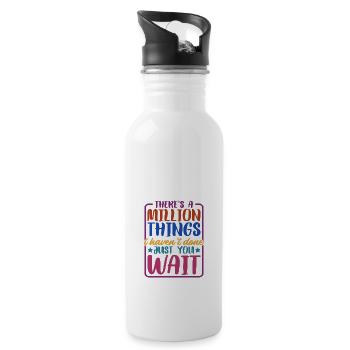 There's A Million Things I Haven't Done - Water bottle with straw - white - Right
