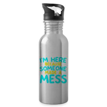I'm Here Because Someone Made A Mess 2 - Water bottle with straw - silver - Right