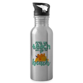 First We Teach And Then We Beach 3 - Water bottle with straw - silver - Right