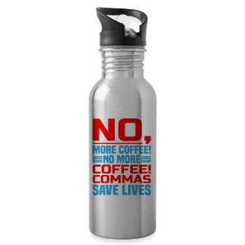 No, More Coffee! No More Coffee! Commas Save Live - Water bottle with straw - silver - Right