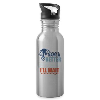 Name me something better than riding BMX - Water bottle with straw - silver - Right