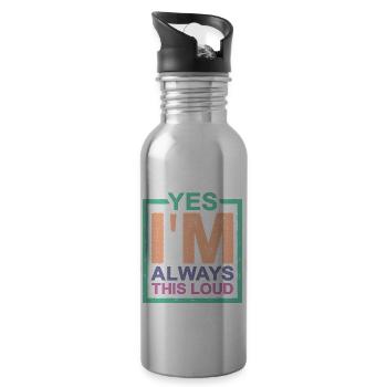 Yes I'm Always This Loud 2 - Water bottle with straw - silver - Right