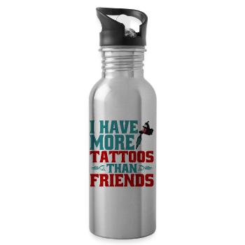 I Have More Tattoos Than Friends 5 - Water bottle with straw - silver - Right