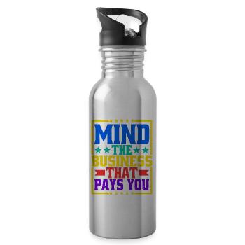 Mind The Business That Pays You 31 - Water bottle with straw - silver - Right