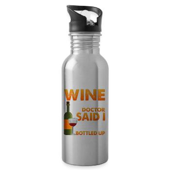 My Doctor Said I Shouldn't Keep Things Bottled Up3 - Water bottle with straw - silver - Right