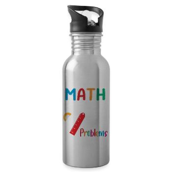 I'm A Math Teacher Of Course I Have Problems - Water bottle with straw - silver - Right