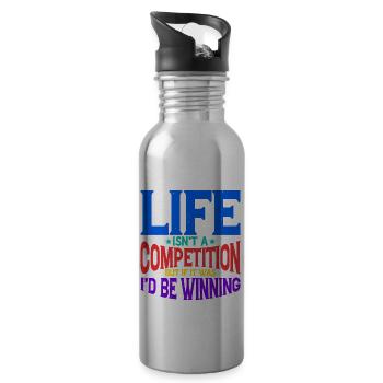 Life Isn't A Competition, But If, I'd Be Winning 2 - Trinkflasche mit integriertem Trinkhalm - Lightsilver - Rechts