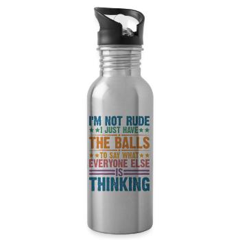 The Balls To Say What Everyone Else Is Thinking 2 - Water bottle with straw - silver - Right