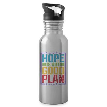 Hope Is Not Good Plan 5 - Water bottle with straw - silver - Right