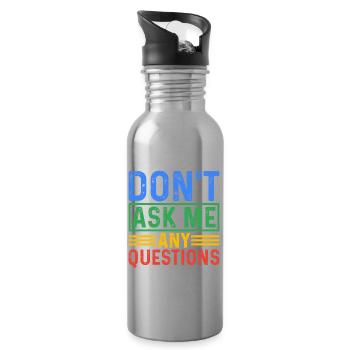Don't Ask Me Any Questions 5 - Water bottle with straw - silver - Right