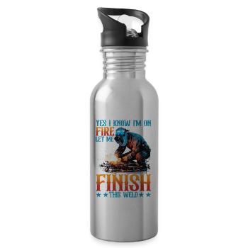 Yes I Know I'm On Fire, Let Me Finish This Weld 5 - Water bottle with straw - silver - Right