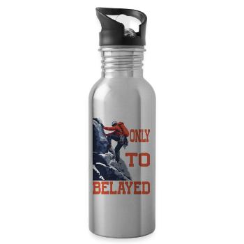 I'm Only Here To Get Belayed 7 - Trinkflasche mit integriertem Trinkhalm - Lightsilver - Rechts