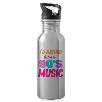 I'd rather listen to 90s music, Boomer-age, - Water bottle with straw - silver - Right