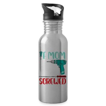 If Mom can't fix it We're all screwed - Water bottle with straw - silver - Right