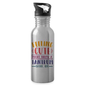 Feeling Cute, Might Throw A Tantrum Later, Idk 23 - Trinkflasche mit integriertem Trinkhalm - Lightsilver - Rechts