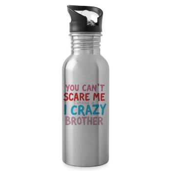 You Cant Scare Me I Have a Crazy Brother - Water bottle with straw - silver - Right