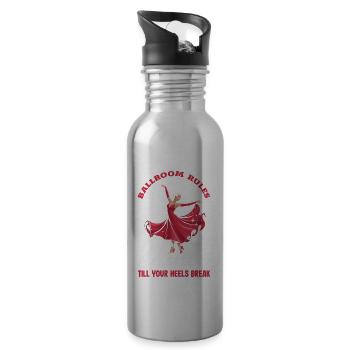 Ballroom Rules Dance Till Your Heels Break - Water bottle with straw - silver - Right