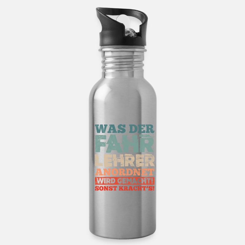 Was Der Fahrlehrer Anordnet Wird Gemacht - Trinkflasche mit integriertem Trinkhalm - Lightsilver
