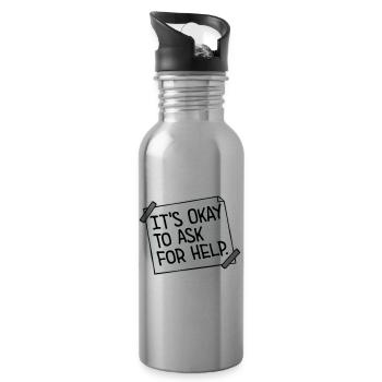 It's Okay To Ask For Help Help Questions Saying Logo - Water bottle with straw - silver - Right
