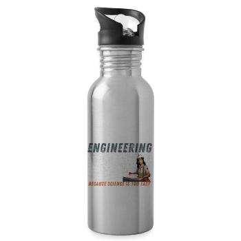 Engineering Because Scince is too easy Woman - Water bottle with straw - silver - Right