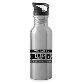 Yes I am a quizmaster no you cant have a - Water bottle with straw - silver - Right